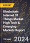 2024 Global Forecast for Blockchain Internet Of Things (Iot) Market (2025-2030 Outlook)-High Tech & Emerging Markets Report - Product Image