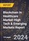 2024 Global Forecast for Blockchain In Healthcare Market (2025-2030 Outlook)-High Tech & Emerging Markets Report - Product Thumbnail Image