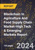 2024 Global Forecast for Blockchain In Agriculture And Food Supply Chain Market (2025-2030 Outlook)-High Tech & Emerging Markets Report- Product Image