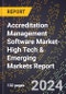 2024 Global Forecast for Accreditation Management Software Market (2025-2030 Outlook)-High Tech & Emerging Markets Report - Product Image