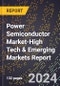 2024 Global Forecast for Power Semiconductor Market (2025-2030 Outlook)-High Tech & Emerging Markets Report - Product Image