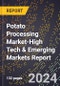 2024 Global Forecast for Potato Processing Market (2025-2030 Outlook)-High Tech & Emerging Markets Report - Product Thumbnail Image