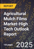 2025 Global Forecast for Agricultural Mulch Films Market (2026-2031 Outlook)-High Tech Outlook Report- Product Image