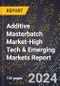 2024 Global Forecast for Additive Masterbatch Market (2025-2030 Outlook)-High Tech & Emerging Markets Report - Product Thumbnail Image
