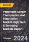 2024 Global Forecast for Pancreatic Cancer Therapeutics And Diagnostics Market (2025-2030 Outlook)-High Tech & Emerging Markets Report - Product Thumbnail Image