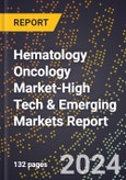 2024 Global Forecast for Hematology Oncology Market (2025-2030 Outlook)-High Tech & Emerging Markets Report- Product Image