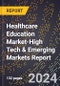 2024 Global Forecast for Healthcare Education Market (2025-2030 Outlook)-High Tech & Emerging Markets Report - Product Image