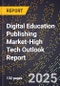 2025 Global Forecast for Digital Education Publishing Market (2026-2031 Outlook)-High Tech Outlook Report - Product Thumbnail Image