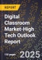 2025 Global Forecast for Digital Classroom Market (2026-2031 Outlook)-High Tech Outlook Report - Product Image