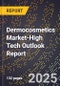 2025 Global Forecast for Dermocosmetics Market (2026-2031 Outlook)-High Tech Outlook Report - Product Image