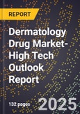 2025 Global Forecast for Dermatology Drug Market (2026-2031 Outlook)-High Tech Outlook Report- Product Image