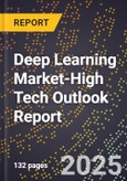 2025 Global Forecast for Deep Learning Market (2026-2031 Outlook)-High Tech Outlook Report- Product Image