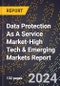 2024 Global Forecast for Data Protection As A Service (Dpaas) Market (2025-2030 Outlook)-High Tech & Emerging Markets Report - Product Image