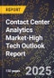 2025 Global Forecast for Contact Center Analytics Market (2026-2031 Outlook)-High Tech Outlook Report - Product Thumbnail Image
