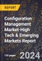 2024 Global Forecast for Configuration Management Market (2025-2030 Outlook)-High Tech & Emerging Markets Report - Product Image