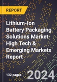 2024 Global Forecast for Lithium-Ion Battery Packaging Solutions Market (2025-2030 Outlook)-High Tech & Emerging Markets Report- Product Image