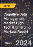 2024 Global Forecast for Cognitive Data Management Market (2025-2030 Outlook)-High Tech & Emerging Markets Report- Product Image