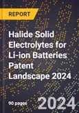 Halide Solid Electrolytes for Li-ion Batteries Patent Landscape 2024- Product Image