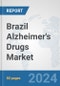 Brazil Alzheimer's Drugs Market: Prospects, Trends Analysis, Market Size and Forecasts up to 2032 - Product Image