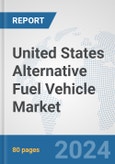 United States Alternative Fuel Vehicle Market: Prospects, Trends Analysis, Market Size and Forecasts up to 2032- Product Image