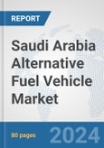 Saudi Arabia Alternative Fuel Vehicle Market: Prospects, Trends Analysis, Market Size and Forecasts up to 2032- Product Image