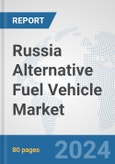 Russia Alternative Fuel Vehicle Market: Prospects, Trends Analysis, Market Size and Forecasts up to 2032- Product Image