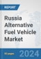 Russia Alternative Fuel Vehicle Market: Prospects, Trends Analysis, Market Size and Forecasts up to 2032 - Product Thumbnail Image