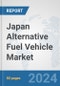 Japan Alternative Fuel Vehicle Market: Prospects, Trends Analysis, Market Size and Forecasts up to 2032 - Product Image
