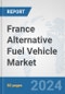 France Alternative Fuel Vehicle Market: Prospects, Trends Analysis, Market Size and Forecasts up to 2032 - Product Thumbnail Image