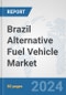 Brazil Alternative Fuel Vehicle Market: Prospects, Trends Analysis, Market Size and Forecasts up to 2032 - Product Thumbnail Image
