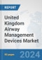 United Kingdom Airway Management Devices Market: Prospects, Trends Analysis, Market Size and Forecasts up to 2032 - Product Thumbnail Image