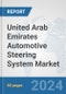 United Arab Emirates Automotive Steering System Market: Prospects, Trends Analysis, Market Size and Forecasts up to 2032 - Product Thumbnail Image