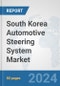 South Korea Automotive Steering System Market: Prospects, Trends Analysis, Market Size and Forecasts up to 2032 - Product Thumbnail Image