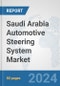 Saudi Arabia Automotive Steering System Market: Prospects, Trends Analysis, Market Size and Forecasts up to 2032 - Product Thumbnail Image