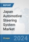 Japan Automotive Steering System Market: Prospects, Trends Analysis, Market Size and Forecasts up to 2032 - Product Thumbnail Image