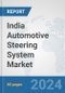 India Automotive Steering System Market: Prospects, Trends Analysis, Market Size and Forecasts up to 2032 - Product Image