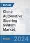 China Automotive Steering System Market: Prospects, Trends Analysis, Market Size and Forecasts up to 2032 - Product Thumbnail Image