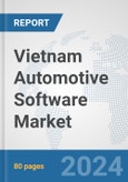 Vietnam Automotive Software Market: Prospects, Trends Analysis, Market Size and Forecasts up to 2032- Product Image