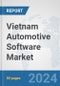Vietnam Automotive Software Market: Prospects, Trends Analysis, Market Size and Forecasts up to 2032 - Product Image