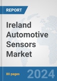 Ireland Automotive Sensors Market: Prospects, Trends Analysis, Market Size and Forecasts up to 2032- Product Image