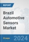 Brazil Automotive Sensors Market: Prospects, Trends Analysis, Market Size and Forecasts up to 2032 - Product Thumbnail Image