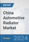 China Automotive Radiator Market: Prospects, Trends Analysis, Market Size and Forecasts up to 2032 - Product Thumbnail Image