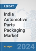 India Automotive Parts Packaging Market: Prospects, Trends Analysis, Market Size and Forecasts up to 2032- Product Image