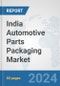 India Automotive Parts Packaging Market: Prospects, Trends Analysis, Market Size and Forecasts up to 2032 - Product Thumbnail Image