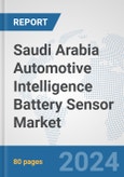 Saudi Arabia Automotive Intelligence Battery Sensor Market: Prospects, Trends Analysis, Market Size and Forecasts up to 2032- Product Image