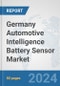 Germany Automotive Intelligence Battery Sensor Market: Prospects, Trends Analysis, Market Size and Forecasts up to 2032 - Product Thumbnail Image