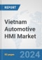 Vietnam Automotive HMI Market: Prospects, Trends Analysis, Market Size and Forecasts up to 2032 - Product Image