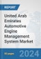 United Arab Emirates Automotive Engine Management System Market: Prospects, Trends Analysis, Market Size and Forecasts up to 2032 - Product Thumbnail Image