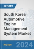 South Korea Automotive Engine Management System Market: Prospects, Trends Analysis, Market Size and Forecasts up to 2032- Product Image