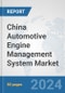 China Automotive Engine Management System Market: Prospects, Trends Analysis, Market Size and Forecasts up to 2032 - Product Thumbnail Image